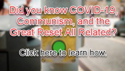COVID-19, Communism, The Great Reset, Transhumanism, and the Rapture